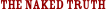 the Naked truth